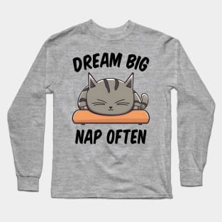 Dream Big, Nap Often Funny Quote Long Sleeve T-Shirt